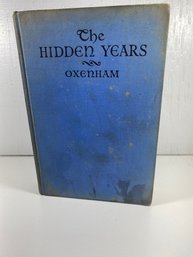 1939 John Oxenham ' The Hidden Years' Hardcover Book