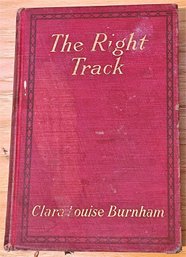 THE RIGHT TRACK By Clara Louise Burnham - 1914