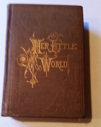 Antique Book 1876  'Her Little World' American Tract Society Evangelists,  392 Pg  Illustrated