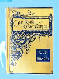 Old Rough And Ready Series - Old Hickory Young Folks Life Of Gen. Andrew Jackson By John Frost - 1887