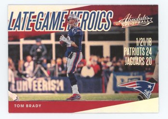 2018 Absolute Late Game Heroics Tom Brady Foil Insert