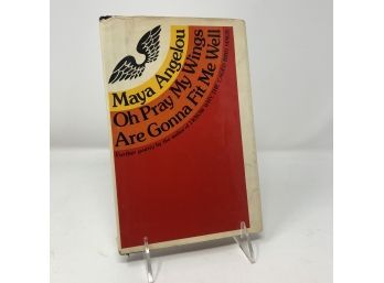 Oh Pray My Wings Are Going To Fit Me Well First Edition Maya Angelou