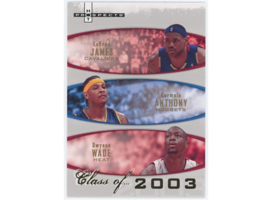 2007 Hot Prospects Class Of 2003 LeBron James, Carmelo Anthony And Dwayne Wade #/2003