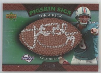 2007 Sweet Spot Pigskin Signs John Beck Rookie Ball Auto #/50