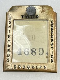 B136  Antique Todd Shipyards Corp. Employee Badge Brooklyn 4689