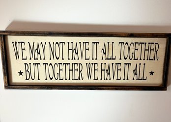 Wood Sign 'we May Not Have It All Together But Together We Have It All 31x10