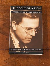 The Soul Of A Lion Dietrich Von Hildebrand A Biography By Alice Von Hildebrand SIGNED & Inscribed