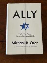Ally My Journey Across The American-israeli Divide By Michael B. Oren SIGNED & Inscribed First Edition