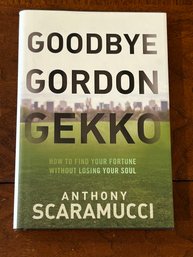 Goodbye Gordon Gekko By Anthony Scaramucci SIGNED Second Printing