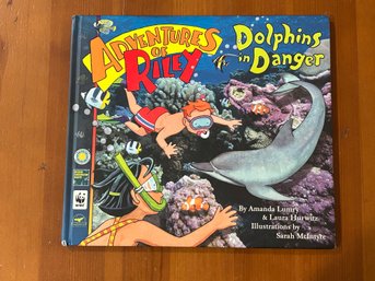 Adventures Of Riley Dolphins In Danger By Amanda Lumry & Laura Hurwitz SIGNED By Lumry First Edition