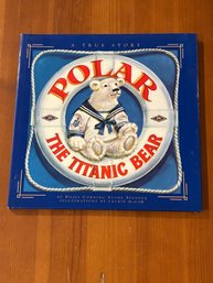 Polar The Titanic Bear A True Story SIGNED & Inscribed By The Illustrator Laurie McGaw