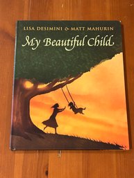 My Beautiful Child By Lisa Desimini & Matt Mahurin SIGNED & Inscribed First Edition