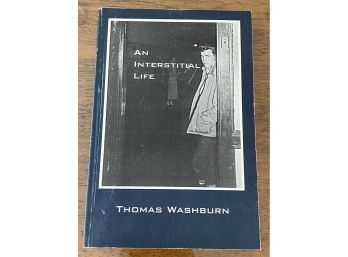 An Interstitial Life By Thomas Washburn SIGNED & Inscribed