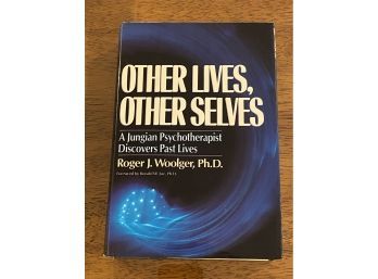 Other Lives, Other Selves By Roger J. Woolger, Ph.D. SIGNED First Edition