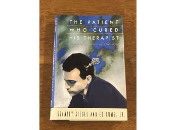 The Patient Who Cured His Therapist By Stanley Siegel And Ed Lowe, Jr. SIGNED By Both First Edition