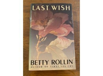 Last Wish By Betty Rollin First Edition First Printing