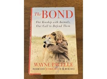 The Bond Our Kinship With Animals, Our Call To Defend Them By Wayne Pacelle SIGNED & Inscribed First Edition