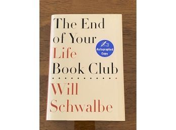 The End Of Your Life Book Club By Will Schwalbe SIGNED First Edition First Printing