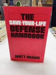 The Save Your Life Defense Handbook By Matt Braun