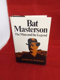 Bat Masterson The Man And The Legend By Robert K De Arment