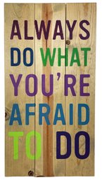 ' Always Do What You're Afraid To Do' Wooden Wall Decor