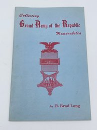 Collecting GAR Grand Army Of The Republic Memorabilia Guide Book By R. Brad Long 40 Pages