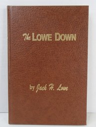 The Lowe Down Signed By Jack H. Lowe