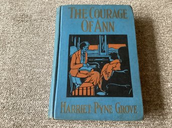 The Courage Of Ann Harriet Pyne Grove Copyright 1926