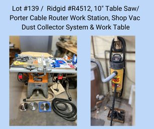 C/ Ridgid #R4512, 10' Table Saw/Porter Cable Router Work Station, Shop Vac Dust Collector System & Work Table