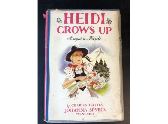 Heidi Grows Up, A Sequel To Heidi, By Charles Tritten, Johanna Spyris Translator