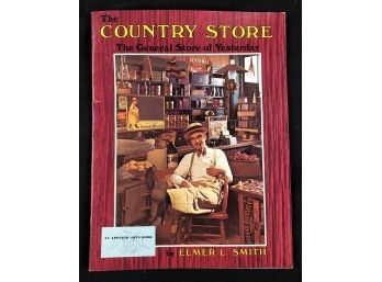 The Country Store, The General Store Of Yesterday, By Elmer L Smith.  By Applied Arts Publishers