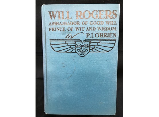 Will Rogers Ambassador Of Goodwill Prince Of Wit And Wisdom, By PJ O’Brien. First Edition 1935
