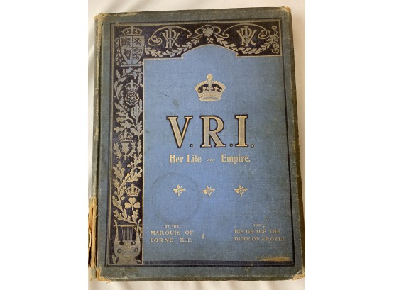 Queen Victoria- V. R. I. Her Life And Empire By Marquis Of Lorne. K. T.