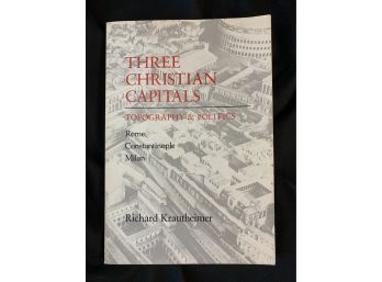 Three Christian Capitals : Topography & Politics, Rome, Constantinople, Milan