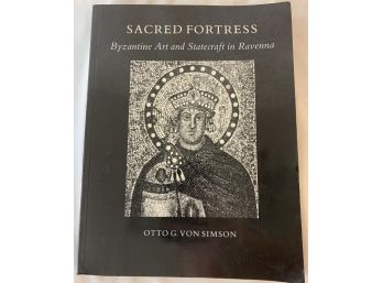 Sacred Fortress Byzantine Art And The Statecraft In Ravenna