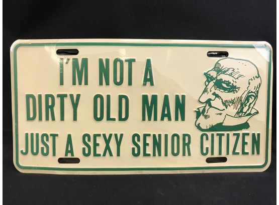 New Metal Novelty License Plate, Im Not A Dirty Old Man Just A Sexy Senior Citizen
