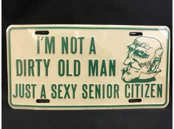 New Metal Novelty License Plate, Im Not A Dirty Old Man Just A Sexy Senior Citizen