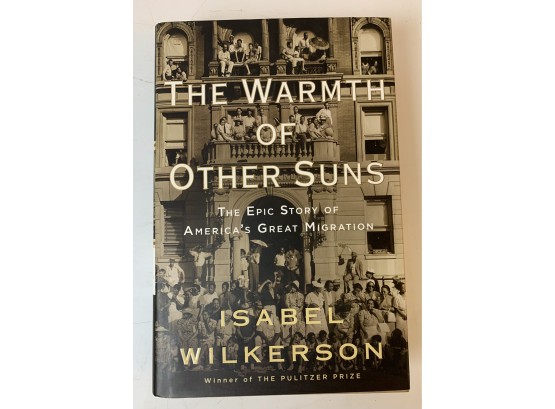 The Warmth Of Others Suns: The Epic Story Of America's Great Migration