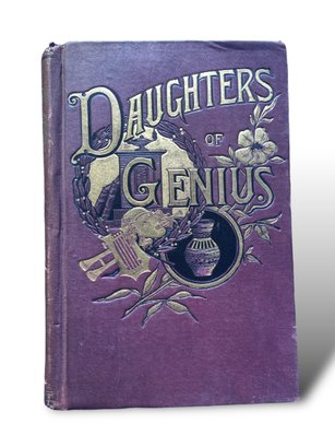 Lot 3- 1885 Daughters Of Genius- Sketches Of Authors, Artists, Reformers, Queens -illustrated Book