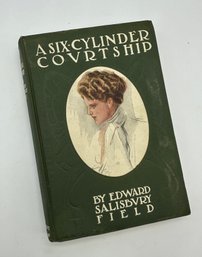 Lot 301- Early 1900s A Six Cylinder Courtship Book - With Illustrations - Hardcover By Edward Salisbury Field
