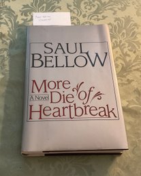 Lot 84- First Edition 1987 More Die Of Heartbreak Book By Saul Bellow - A Novel