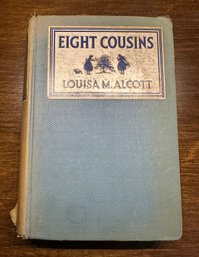 Lot 327 - 1917 Eight Cousins Antique Book By Louisa M Alcott - Victorian Literature - Illustrated