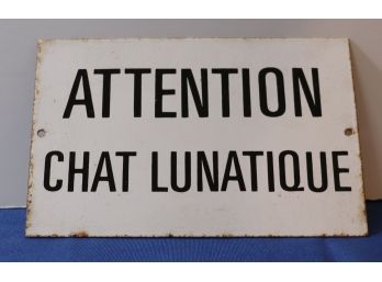 Lot 428- Cool! French Small Metal Vintage Sign -crazy Cat- ' Beware Of Cat ' Or Attention Chat Lunatique
