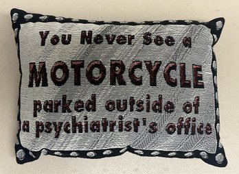 Decorative Throw Pillow - You Never See A Motorcycle Parked Outside A Psychiatrist Office