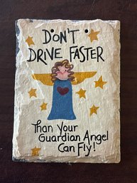 Plain Jane Hand-painted Slate Wall Decor - Dont Drive Faster Then Your Guardian Angel Can Fly