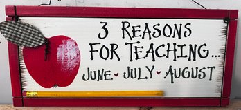 '3 Reasons For Teaching' Wooden Sign