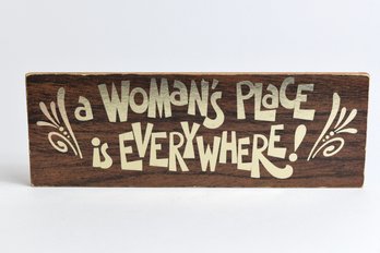 'a Woman's Place Is Everywhere!' Wooden Sign