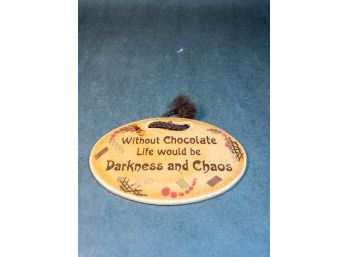 Mountaine Meadows Pottery Oval Plaque - Without Chocolate Life Would Be Darkness And Chaos