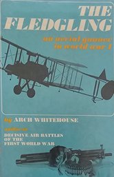 The Fledgling An Aerial Gunner In World War One By Arch Whitehouse Hard Cover Book