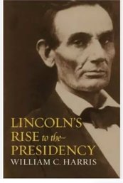 BOOK:  Lincoln's Rise To The Presidency By William C. Harris LIKE NEW